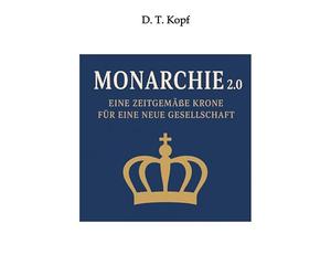 MONARCHIE 2.0: Eine zeitgemäße Krone für eine neue Gesellschaft