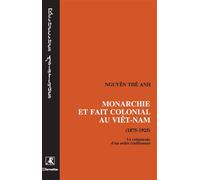 Monarchie et fait colonial au Viêtnam (1875-1925): Le crépuscule d'un ordre traditionnel