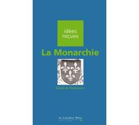 Monarchie (la) Idées reçues sur la monarchie - Daniel De Montplaisir - Cavalier Bleu Eds - broché - Revue