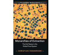 Monarchies of Extraction: The Gulf States in the Global Food System