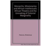 Monarchs, Missionaries And African Intellectuals