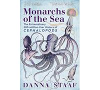 Monarchs of the Sea: The Extraordinary 500-Million-Year History of Cephalopods