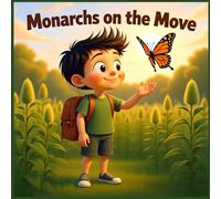 Monarchs on the Move: Protecting the Epic Migration of Beautiful Butterflies