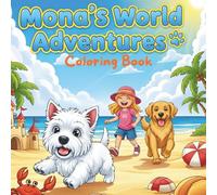 Mona's World Adventures: A Fun Coloring Book for Kids Ages 4-8: A Day in the Life with Mona the Westie, from the Beach to the Park and City Walks