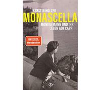 Monascella: Monika Mann und ihr Leben auf Capri | 'Herzzerreißend schön zu lesen' Elke Heidenreich