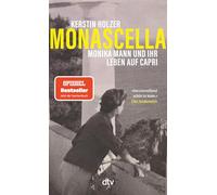 Monascella: Monika Mann und ihr Leben auf Capri | 'Herzzerreißend schön zu lesen' Elke Heidenreich