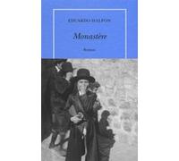 Monastère Eduardo Halfon (Auteur), Albert Bensoussan (Traduction)