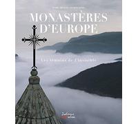 Monastères d'Europe: Les témoins de l'invisible