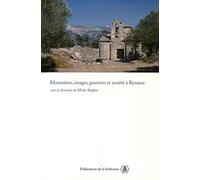 Monastères, images, pouvoirs et société à Byzance