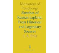 Monastery of Petschenga: Sketches of Russian Lapland, From Historical and Legendary Sources
