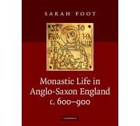 Monastic Life In Anglo-Saxon England, C. 600-900