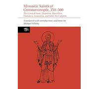 Monastic Saints: The Lives of Isaac, Hypatius, Marcellus the Sleepless, Domnica, Auxentius, and John the Calybite