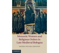 Monastic Women And Religious Orders In Late Medieval Bologna