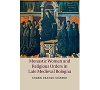 Monastic Women And Religious Orders In Late Medieval Bologna