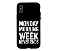 Monday Morning and The Week Never Ends Humour de Travail drôle Coque pour iPhone X/XS