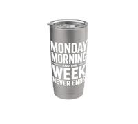 Monday Morning And The Week Never Ends Humour de travail drôle Gobelet isotherme en acier inoxydable double paroi