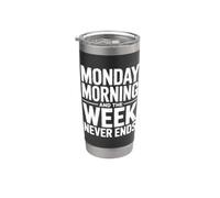 Monday Morning And The Week Never Ends Humour de travail drôle Gobelet isotherme en acier inoxydable double paroi
