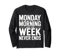 Monday Morning and The Week Never Ends Humour de Travail drôle Manche Longue