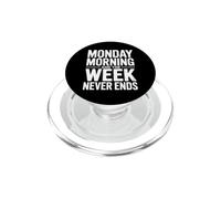 Monday Morning and The Week Never Ends Humour de Travail drôle PopSockets PopGrip pour MagSafe