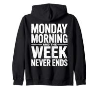 Monday Morning and The Week Never Ends Humour de Travail drôle Sweat à Capuche