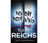 Monday Mourning Kathy Reichs, (Auteur)