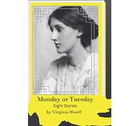 Monday or Tuesday: Short Stories of Virginia Woolf