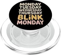 Monday Tuesday Wednesday Thursday Blink Monday - PopSockets PopGrip pour MagSafe