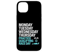 Monday Tuesday Wednesday Thursday Practice Qualifying Race Coque pour iPhone 14 Plus