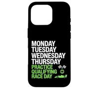 Monday Tuesday Wednesday Thursday Practice Qualifying Race Coque pour iPhone 16 Pro