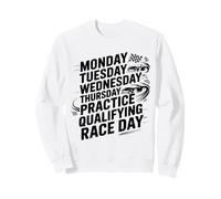 Monday Tuesday Wednesday Thursday Practice Qualifying Race Sweatshirt