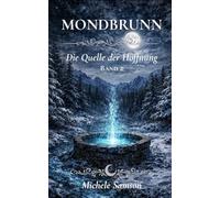 MONDBRUNN: Die Quelle der Hoffnung: Ein deutscher Cozy-Fantasy-Roman voller Stille und Hoffnung