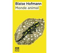 Monde animal - Blaise Hofmann - Zoe - Poche - Roman