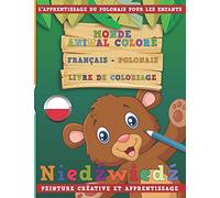 Monde animal coloré Français - Polonais Livre de coloriage. L’apprentissage du polonais pour les enfants. Peinture créative et apprentissage