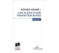 Monde arabe : les aléas d'une transition ratée Les aléas d'une transition ratée - Smail Kouttroub - L'harmattan - broché - Etude