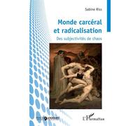 Monde carcéral et radicalisation Des subjectivités de chaos - Sabine Riss - L'harmattan - broché - Témoignage