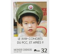 MONDE CHINOIS 32 HIVER 2012 2013 LE XVIII E CONGRES DU PCC ET APRES