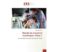 Monde du travail et numerique. Tome 1 Les nouvelles evolutions du droit du travail - Rida Benotmane - Universitaires Europeennes - broché - Etude
