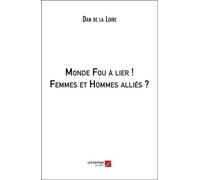 Monde Fou À Lier ! Femmes Et Hommes Alliés ?