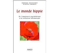 Le monde hippie: De l'imaginaire psychédélique à la révolution informatique