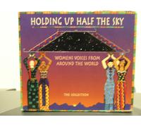 Monde : Holding Up Half The Sky - Women Voices From Around The World - Africa - Celtic - Jamaica - Asia