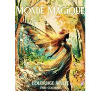 Monde Magique Coloriage adulte: Livre coloriage anti stress apaisant relaxation cahier 50 coloriages scènes nature et personnages monde féérie et fantasy