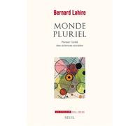 Monde pluriel Penser l'unité des sciences sociales - Bernard Lahire - Seuil - broché - Essai