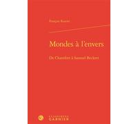 Mondes à l'envers De Chamfort à Samuel Beckett - François Rastier - Classiques Garnier - relié - Essai