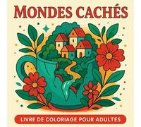 Mondes Cachés - Livre de coloriage pour adultes