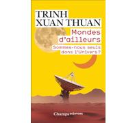 Mondes d'ailleurs: Sommes-nous seuls dans l'Univers ?