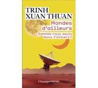 Mondes d'ailleurs Sommes-nous seuls dans l'Univers ? - Trinh Xuan Thuan - Flammarion - Poche - Essai