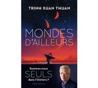 Mondes d'ailleurs Trinh Xuan Thuan (Auteur)