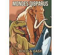 MONDES DISPARUS Livre de coloriage Bold & Easy: Illustrations préhistoriques: dinosaures, mers préhistoriques et mégafaune du Pléistocène