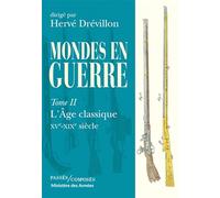 Mondes en guerre - tome 2: L'Âge classique, XVe-XIXe siècle