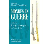 Mondes en guerre - tome 2 L'Âge classique, XVe-XIXe siècle - Hervé Drévillon - Passés Composés - broché - Essai
